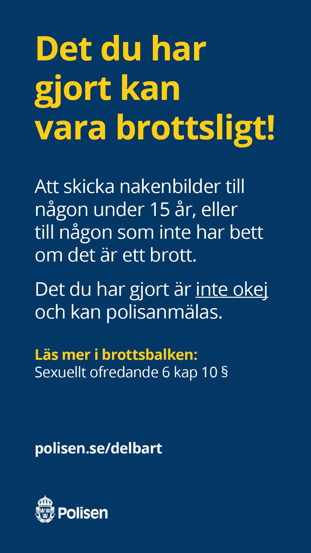 Grafisk bild med texten: Du har precis brutit mot lagen! Att skicka nakenbilder till någon under 15 år, eller till någon som inte har bett om det är ett brott. Det du gjort är inte okej och kan polisanmälas.